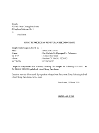 Namun walau berbeda secara garis besar akan menampilkan biodata si pengaju (calon penerima beasiswa), biodata orang tua, dan pengesahan (ttd urah). Surat Permohonan Penutupan Rekening Bank Perusahaan