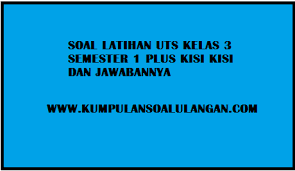 Soal Uts Ips Kelas 3 Semester 1 Plus Kunci Jawaban Kumpulan Soal Ulangan
