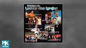 Como os anjos, que o louvam, eu também o louvarei, entoando aleluias ao meu rei! O Melhor Do Louvor Das Igrejas Volume 1 Cd Completo Youtube