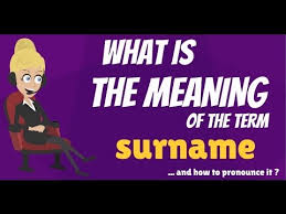 Many irish and highland scottish names derive from gaelic personal names, as do those of the the fairly common name of collins is an example of this. What Is Surname What Does Surname Mean Surname Meaning Definition Explanation Youtube