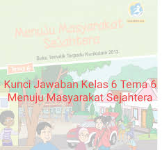 Check spelling or type a new query. Kunci Jawaban Buku Siswa Kelas 6 Tema 6 Menuju Masyarakat Sejahtera Info Pesilat