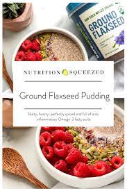 Ground Flaxseed Pudding Nutrition Squeezed Recipe Flax Seed Recipes Ground Flax Seed Recipe Flax Seed Pudding