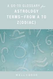 Astrology Terms Defined With This A To Zodiac Glossary Well Good Astrology Wedding Wellness Wellness Trends