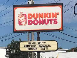 Dunkin' donuts is always there to make us feel more sane. Pumpkin Tasty This Bizarre Dunkin Donuts Sign In Maine Really Resonated The Boston Globe