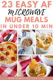 23 Easy Microwave Mug Meals In Under 10 Minutes Simply Allison Mug Recipes Healthy Dorm Food Healthy Microwave Meals