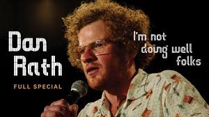 Dan Rath: I'm Not Doing Well Folks