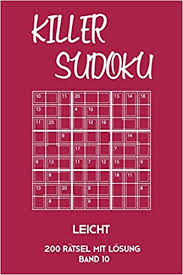 Bei einem echten sudoku gibt es nur eine mögliche lösung. Killer Sudoku Leicht 200 Ratsel Mit Losung Band 10 Leichte Summen Sudoku Puzzle Ratselheft Fur Einsteiger 2 Rastel Pro Seite German Edition Killer Sudoku Tewebook 9781696286732 Amazon Com Books