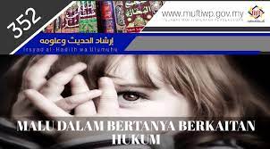 Rasulullah saw menjelaskan bahawa kita perlu menjaga beberapa perkara. Pejabat Mufti Wilayah Persekutuan Irsyad Al Hadith Siri Ke 352 Malu Dalam Bertanya Berkaitan Hukum