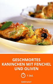 Geschmortes Kaninchen Mit Fenchel Und Oliven Rezept Schmoren Rezepte Fenchel
