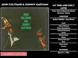 John Coltrane Johnny Hartman My One And Only Love Lyrics John Coltrane Johnny Hartman My One And Only Love Romantic Songs Go To Movies A Love Supreme