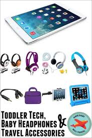 Toddler Tech And Baby Headphones Have Baby Will Travel