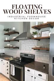 Industrial Farmhouse Floating Kitchen Shelves Affiliate Shelves Shelving Shelf Industrial Mod Farmhouse Shelves Diy Kitchen Solutions Kitchen Renovation