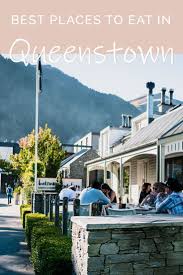 Best Places To Eat In Queenstown New Zealand In 2020 New Zealand Holidays Queenstown Queenstown New Zealand