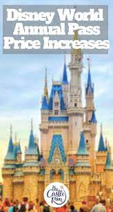 Walt Disney World Annual Pass Prices Increase Significantly Ahead Of Galaxy S Edge Opening And 2020 Booking The Castle Run Disney World Passes Disney Annual Passholder Disneyland Annual Passholder