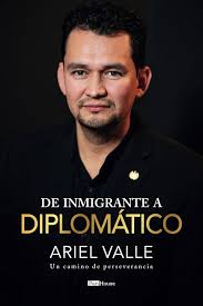 De inmigrante a diplomático: Un camino de perseverancia (Spanish Edition)