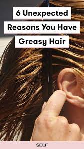 6 Unexpected Reasons You Have Greasy Hair Greasy Hair Hairstyles Oily Hair Shampoo Super Oily Hair