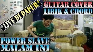 Lagu 'malam ini' dirilis pada 1998, termuat dalam album kereta rock 'n roll. Power Slave Malam Ini Guitar Cover Chord Lirik Youtube