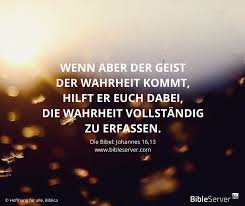 Die Wahrheit Erkennen Der Spruch Des Tages Steht In Der Bibel Auf Bibleserver Johannes 16 13 Bibelverse Bibel Zitate Die Bibel