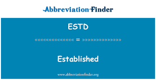 Counting years after the start of this epoch, and b.c. Estd Definition Established Abbreviation Finder