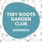 Tiny Roots Garden Club: Goderich