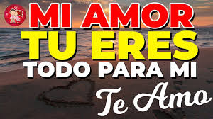 Mi Amor Tu Eres Todo Para Mi Te Amo Mucho Y Lo Sabes Amor Imagenes De Amor Fotos Dichos De Amor