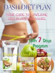 dash diet plan your guide to lowering high blood pressure with 7 days program