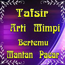 Maybe you would like to learn more about one of these? Arti Mimpi Bertemu Mantan Pacar For Android Apk Download