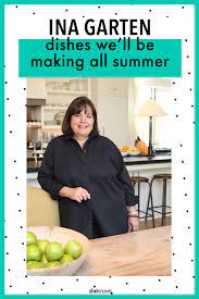Ina Garten Dishes We Ll Be Making All Summer Ina Garten Best Ina Garten Recipes Ina Garten Recipes