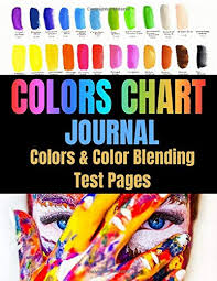 Some artists skip the blending pencil altogether, favoring solvents that are readily available in their home. Colors Chart Journal Colors Color Blending Test Pages Color Collection Color Organizer Notebook For Artist Color Tabs Colors Mix Chart And Colored Pencils Color Mixing Chart