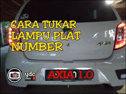 Tak kisah berapa pun kena bayar. Ep20 Cara Tukar Lampu Plat Number Axia 1 0 Reinstall New Lamp Youtube