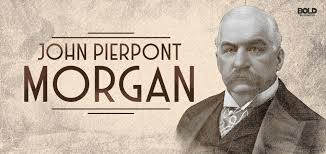 Is a financial holding company. Bold Leadership Of John Pierpont Morgan Anchored On Courage