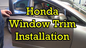 How do you install interior door trim? Honda Window Trim Belt Molding Replacement Civic 2006 2006 2010 Similar Youtube