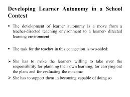 Fostering Autonomy In Language Learning. Developing Learner Autonomy In A  School Context  The Development Of Learner Autonomy Is A Move From A  Teacher-Directed. - Ppt Download