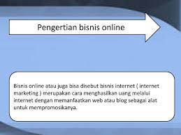 Maybe you would like to learn more about one of these? Pengertian Bisnis Online Ppt Download