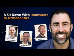 A Sit Down With Innovators In Orthodontics