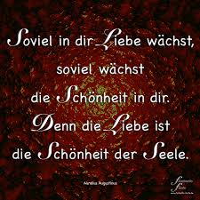 Soviel In Dir Liebe Wachst So Viel Wachst Die Schonheit In Dir Denn Die Liebe Ist Die Schonheit Der Seele Liebe Zitate Seele