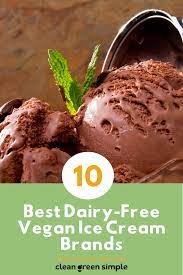 10 Best Dairy Free Vegan Ice Cream Brands Clean Green Simple Chocolate Ice Cream Recipe Ice Cream Maker Recipes Ice Cream Maker Recipe Chocolate