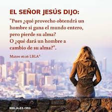 Versiculos Para Reflexionar Mateo 16 26 Dios Evangelio Cristo Cordero Losultimosdias Lavidaet Versiculos Biblicos Citas De La Biblia Sabiduria De Dios