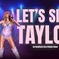 Let’s Sing Taylor: An Unofficial Live Tribute Show