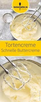 Rezept Fur Schnell Zubereitete Klassische Buttercreme Die Ihr Als Fullung Oder Dekoration Fur Torten Verwenden Buttercreme Creme Fur Torten Buttercreme Rezept