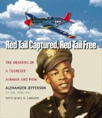 Famous quotes about tuskegee airmen: Red Tail Captured Red Tail Free Memoirs Of A Tuskegee Airman And Pow Revised Edition By Alexander Jefferson