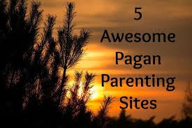 Here's how i did it. 5 Awesome Sites On Pagan Parenting Pagan Pagan Lifestyle Pagan Spirituality
