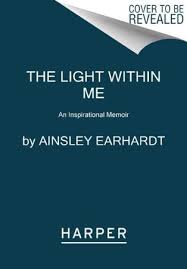 The Light Within Me An Inspirational Memoir Ainsley Earhardt 9780062697486 Christianbook Com
