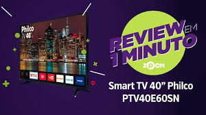 Smart Tv Philco 40 Ptv40e60sn Analise Review Em 1 Minuto Zoom Youtube
