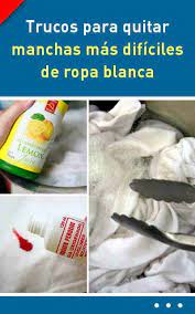 Trucos Para Quitar Manchas Mas Dificiles De Ropa Blanca Cleaning Hacks Stain Remover Cleaning