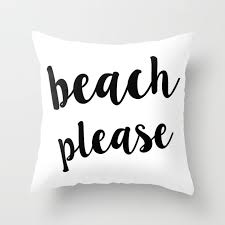 Best pillow quotes selected by thousands of our users! Beach Please Pillow Couch Decor Decoration Quote Decorative Cute Throw Case Cover Covers Fluffily Tumblr Cool Nice Throw Pillows Pillows Designer Throw Pillows