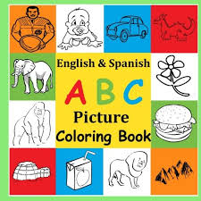 A, b, c, d, e, f, g, h, i, j, k, l, m, n, ñ, o, p, q, r, s, t, u, v, w, x, y, z. English Spanish Abc Picture Coloring Book Fun Bilingual Alphabet Picture Coloring Book Fast Learning Animals Food And More Soft Cover 8 5 X X 21 59 Cm English And Spanish Edition Spanish