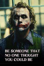 Be Someone That No One Thought You Could Be Joker Viral Wisdom In 2021 Heath Ledger Joker Quotes Best Joker Quotes Joker Quotes