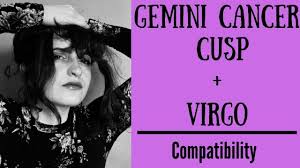 Hello, i was born on june 11th, 92 and for most of my life always seem to relate 75% to the cancer zodiac and 25% gemini. Gemini Cancer Cusp Virgo Compatibility Youtube