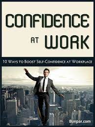 Improves your engagement at work: Amazon Com Confidence At Work 10 Ways To Boost Self Confidence At Workplace Ebook Bunpar Kindle Store